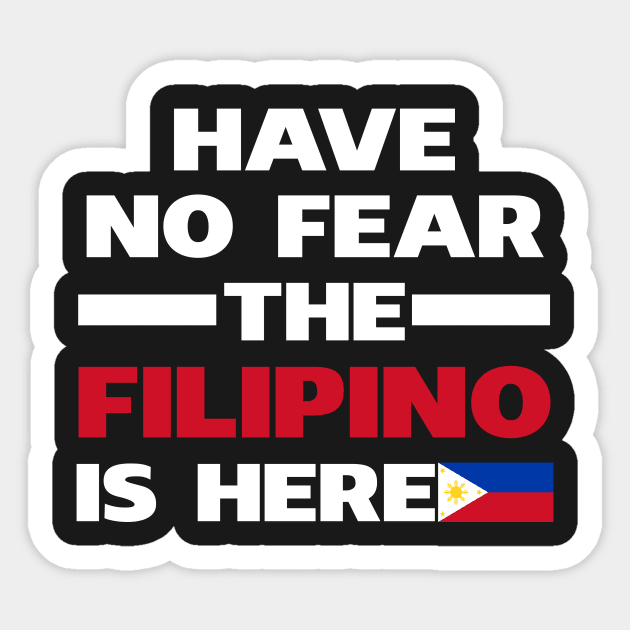 Have No Fear The Filipino Is Here Proud Sticker by isidrobrooks